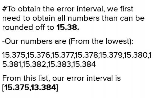 A number, x, rounded to 2 decimal places is 15.8 write down the error interval for x