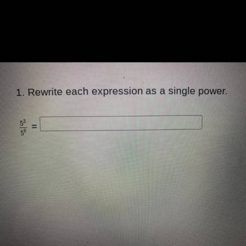 Rewrite expression as a single power. 5^3/5^6