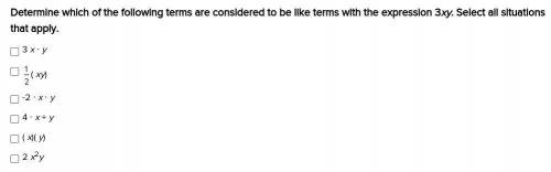 Determine which of the following terms are considered to be like terms with the expression 3xy. Sel