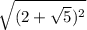 \sqrt{(2+\sqrt{5})^2 }