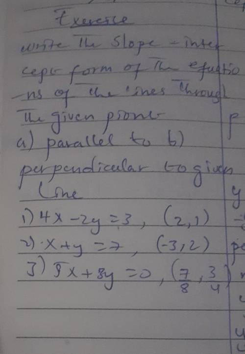 Write the slope intercept form of equation of line throug the given point a)parallel to b)perpendic