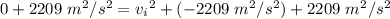 0+ 2209 \ m^2 /s^2 = {v_i}^2+ ( -2209 \ m^2 /s^2 )+ 2209 \ m^2 /s^2