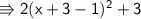 \\ \sf\Rrightarrow 2(x+3-1)^2+3