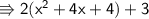 \\ \sf\Rrightarrow 2(x^2+4x+4)+3