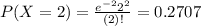 P(X = 2) = \frac{e^{-2}2^{2}}{(2)!} = 0.2707