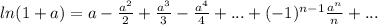 ln(1+a)=a-\frac{a^2}{2}+\frac{a^3}{3}-\frac{a^4}{4}+...+(-1)^{n-1}\frac{a^n}{n}+...
