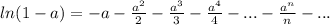 ln(1-a)=-a-\frac{a^2}{2}-\frac{a^3}{3}-\frac{a^4}{4}-...-\frac{a^n}{n}-...