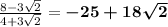 \frac{8-3\sqrt{2}}{4+3\sqrt{2}}=\boldsymbol{-25+18\sqrt{2}}