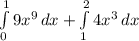\int\limits^1_0 {9x^9} \, dx +\int\limits^2_1 {4x^3} \, dx