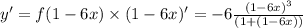 y'= f(1-6x) \times (1-6x)' = -6 \frac{(1-6x)^3}{(1+(1-6x))}