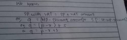 If mp is p , price including VAT is q, discount amount is r and VAT amount is s ,then find the relat
