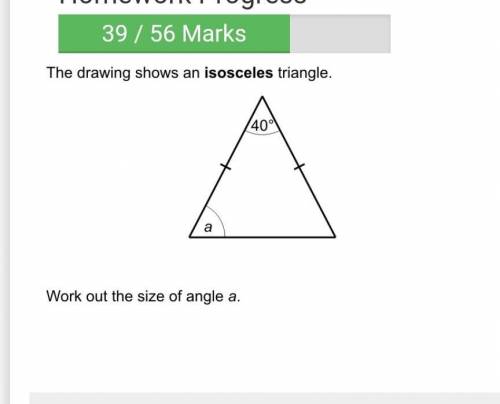 This drawing shows an isosceles triangle work out the size of angle a plz help as soon as possible