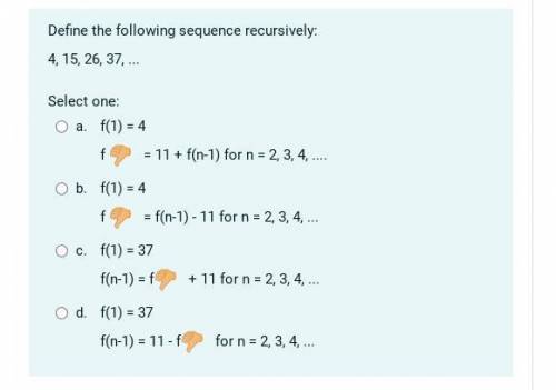 Define the following sequence recursively:
4, 15, 26, 37, ...