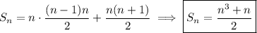 S_n = n \cdot \dfrac{(n-1)n}2 + \dfrac{n(n+1)}2 \implies \boxed{S_n=\dfrac{n^3+n}2}