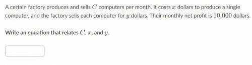 A certain factory produces and sells C computers per month. It costs x dollars to produce a single
