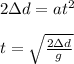 2\Delta d = at^2\\\\t = \sqrt{\frac{2\Delta d}{g}}