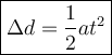 \large\boxed{\Delta d= \frac{1}{2}at^2}}
