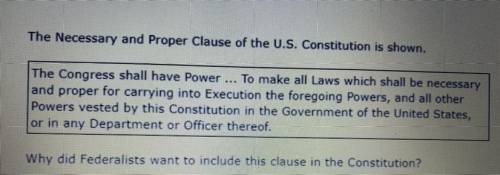 Why did federalists want to include this clause in the constitution

A- to provide a guarantee of