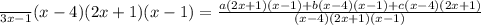 \frac \pink{3x - 1} \purple{(x - 4)(2x + 1)(x - 1)  } =  \frac{a(2x + 1)(x - 1) + b(x - 4)(x - 1) + c(x - 4)(2x + 1)}{(x - 4)(2x + 1)(x - 1)}