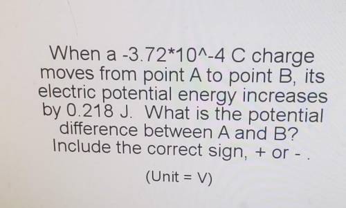 S When a -3.72*10^-4 C charge moves from point A to point B, its electric potential energy increase