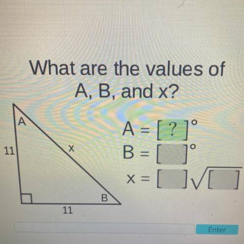 What are the values of

A, B, and x?
A
O
=
11
o
Х
A = [?]
B = [ ]°
x = []
X
B
11