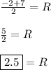 \frac{-2 + 7}{2} = R\\\\\frac{5}{2}  = R\\\\\boxed{2.5} = R