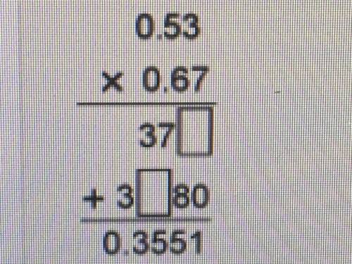 PLSSSS HLEP
What Number should go in the empty boxes to complete the calculation for 0.35 x 0.67