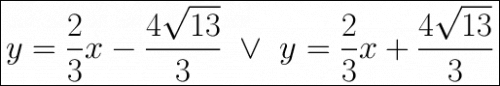 \huge\boxed{y=\dfrac{2}{3}x-\dfrac{4\sqrt{13}}{3}\ \vee\ y=\dfrac{2}{3}x+\dfrac{4\sqrt{13}}{3}}