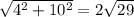 \sqrt{4^{2}+10^{2}} =2\sqrt{29}