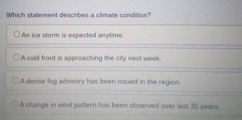 Which statement describes a climate condition? NEED IT ASAP