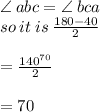 \angle \: abc =  \angle \: bca \\ so \: it \: is \:  \frac{180 - 40}{2} \\  \\  =  \frac{  \cancel{140}^{70} }{ \cancel{2}}   \\ \\   = 70 \degree