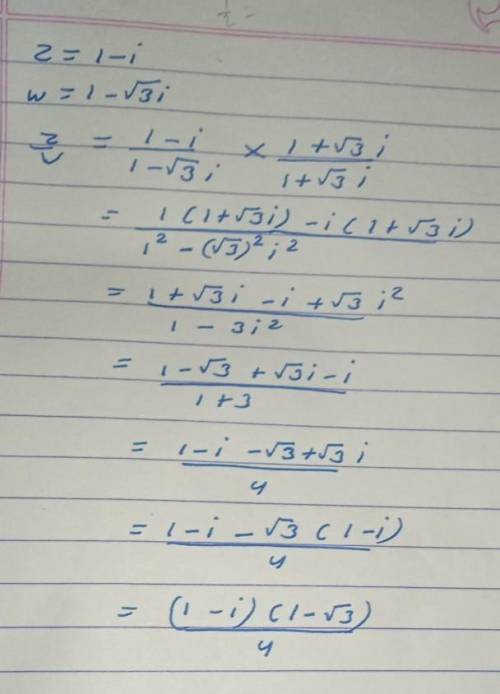 Z=1-i w= 1- sqrt3i find z/w
Hel