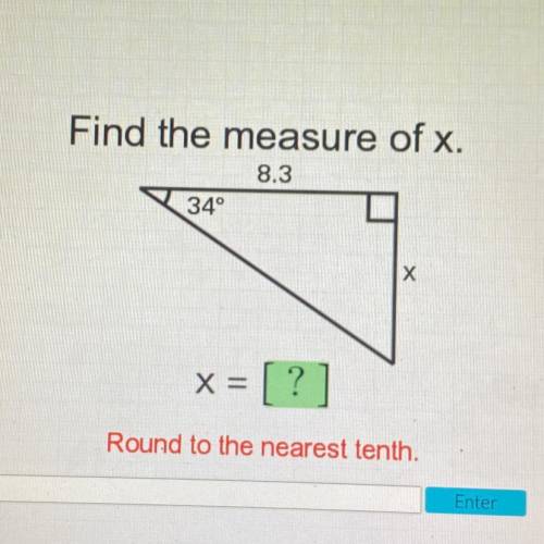 Find the measure of x.
8.3
340
х
x = [?]
Round to the nearest tenth.