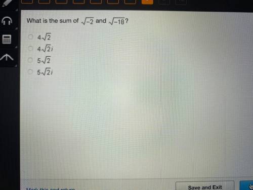 What is the sum of 1-2 and V-18?

O 4√2
4.Vi
o 5√2
0 5ſi
Save and Exit
Next
Submit
Mark this and r