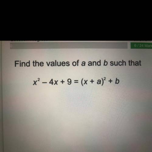 Find the values of a and b such that
x² - 4x + 9 = (x + a) + b