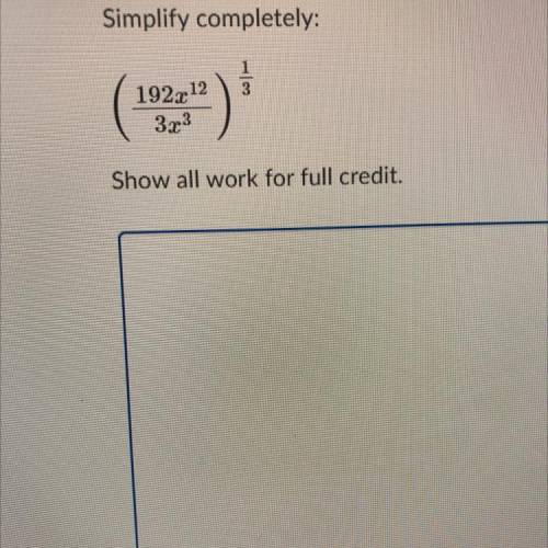 PLEASE HURRY!! 
simplify completely
show all work for full credit