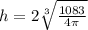 h=2\sqrt[3]{\frac{1083}{4\pi}}