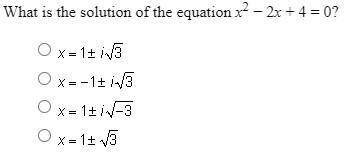 What is the solution of the equation x^2 - 2x + 4 = 0?