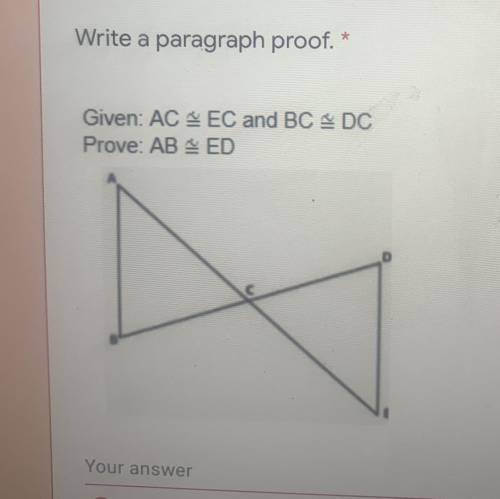 Write a paragraph proof.
Given: AC & EC and BC & DC
Prove: AB ~ ED