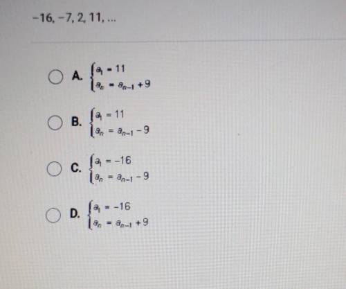 PLEASE HELP.......

What is the recursive formula for this arithmetic sequence? -16, -7, 2, 11,...
