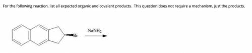 For the following reaction, list all expected organic and covalent products. This question does not