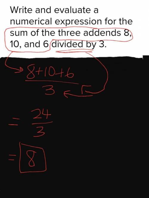 Write and evaluate a numerical expression for the sum of the three addends 8, 10, and 6 divided by 3
