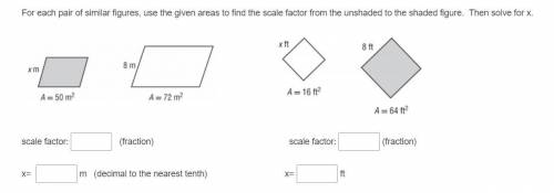 For each pair of similar figures, use the given areas to find the scale factor from the unshaded to