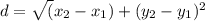 d=\sqrt(x_{2} -x_{1} )+(y_{2} -y_{1} )^{2}