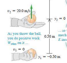 'Suppose your hand moves upward by 0.50m while you are throwing the ball. The ball leaves your hand