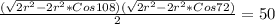 \frac{(\sqrt{2r^2-2r^2*Cos108})(\sqrt{2r^2-2r^2*Cos72})}{2} =50\\