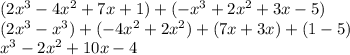 ( 2x^3-4x^2+7x+1) + (-x^3+2x^2+3x-5)\\(2x^3-x^3)+(-4x^2+2x^2)+(7x+3x)+(1-5)\\x^3-2x^2+10x-4