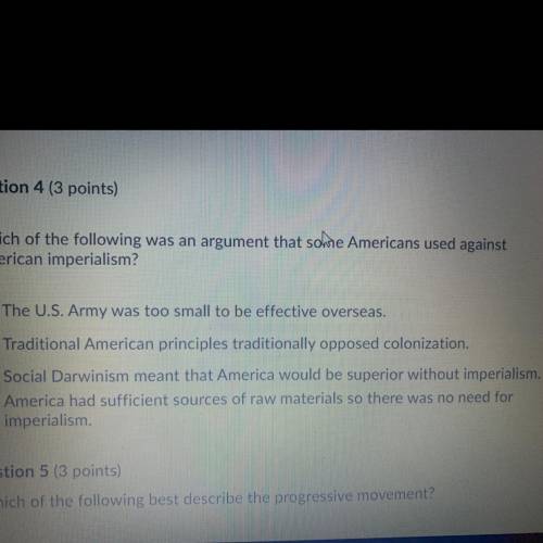 Which of the following was an argument that some Americans used against

American imperialism?
Ans