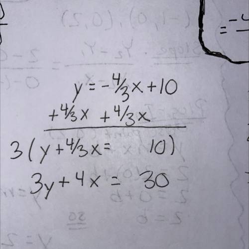 Which of the following is the standard form of y = -4/3x + 10?

 
1. -4x - 3y = -10
2. 4x + 3y = 10