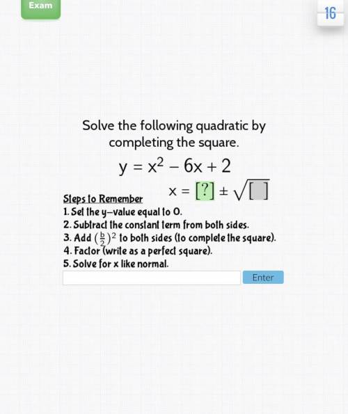 Solve the following quadratic by
completing the square.
y = x2 - 6x +2